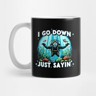 I Go Down Just Sayin' Funny Scuba Divers Mug